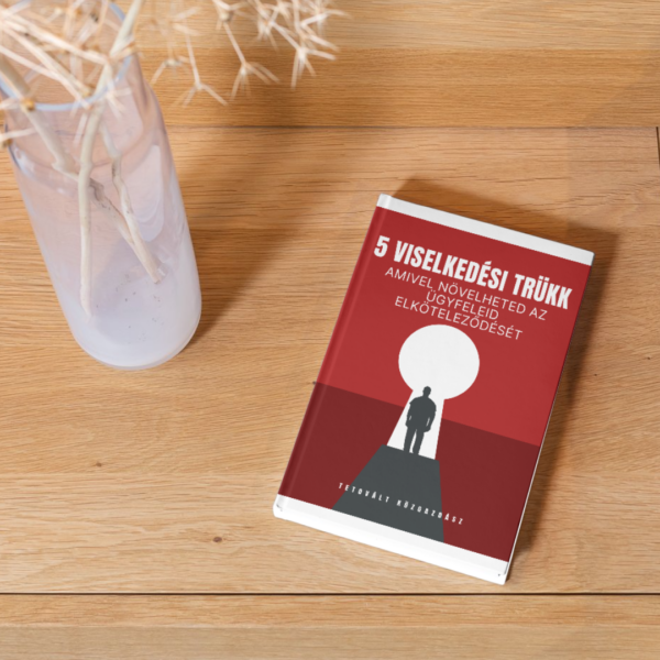 5 viselkedési trükk, amivel növelheted ügyfeleid elköteleződését
